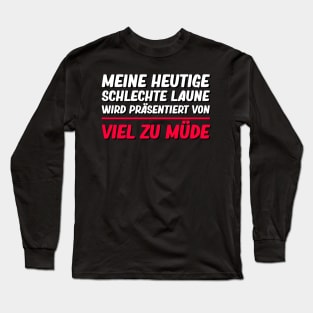 Lustige Sprüche I Schlechte Laune Viel Zu Müde Long Sleeve T-Shirt